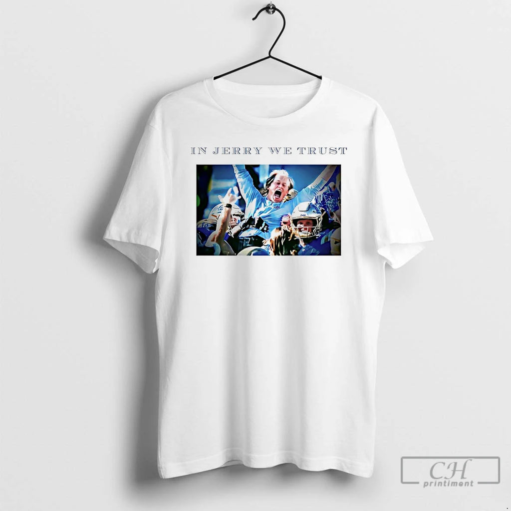 Premium In Jerry We Trust Jerry Neuheisel Head Coach Ucla T Shirts