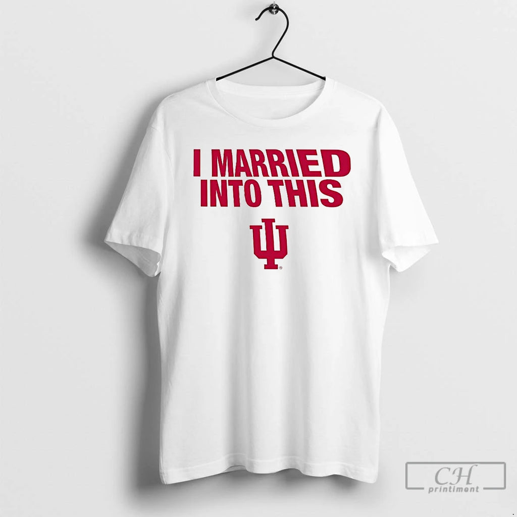 Premium Indiana University Hoosiers I Married Into This T Shirts