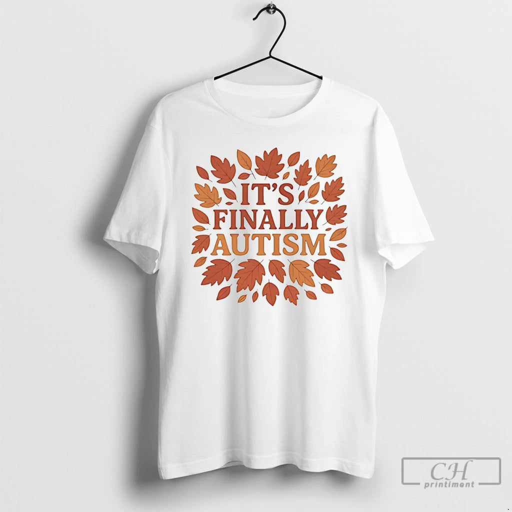 Premium Its Finally Autism Autumm Parody Fall T Shirts