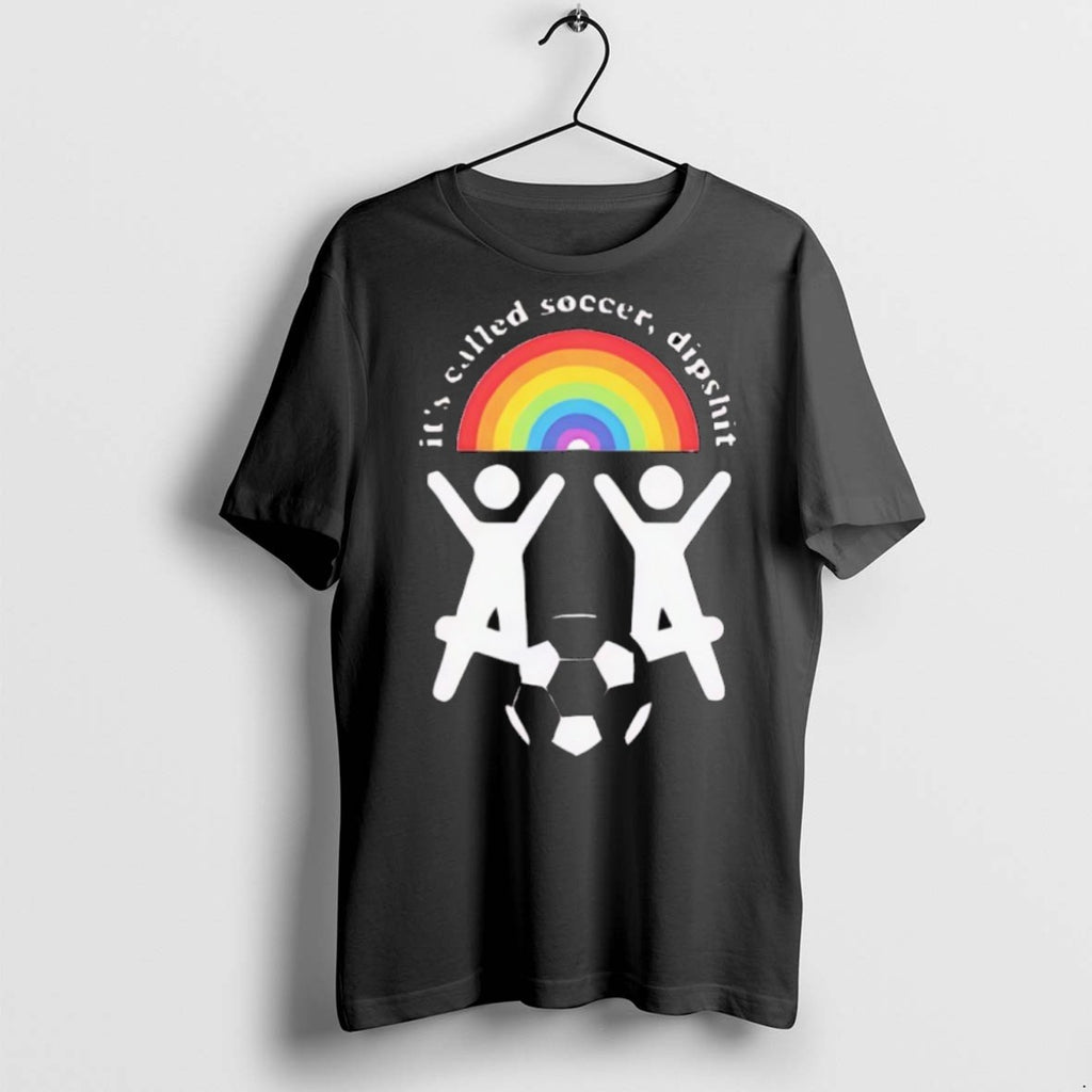 Premium Its Called Soccer Dipshit Rainbow T Shirts
