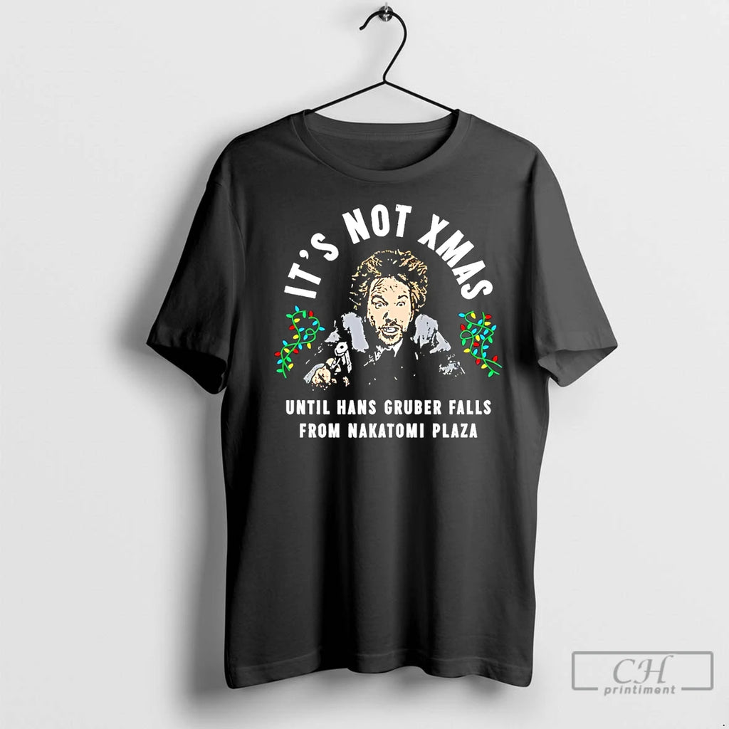 Premium Its Not Xmas Until Hans Gruber Falls From Nakatomi Plaza