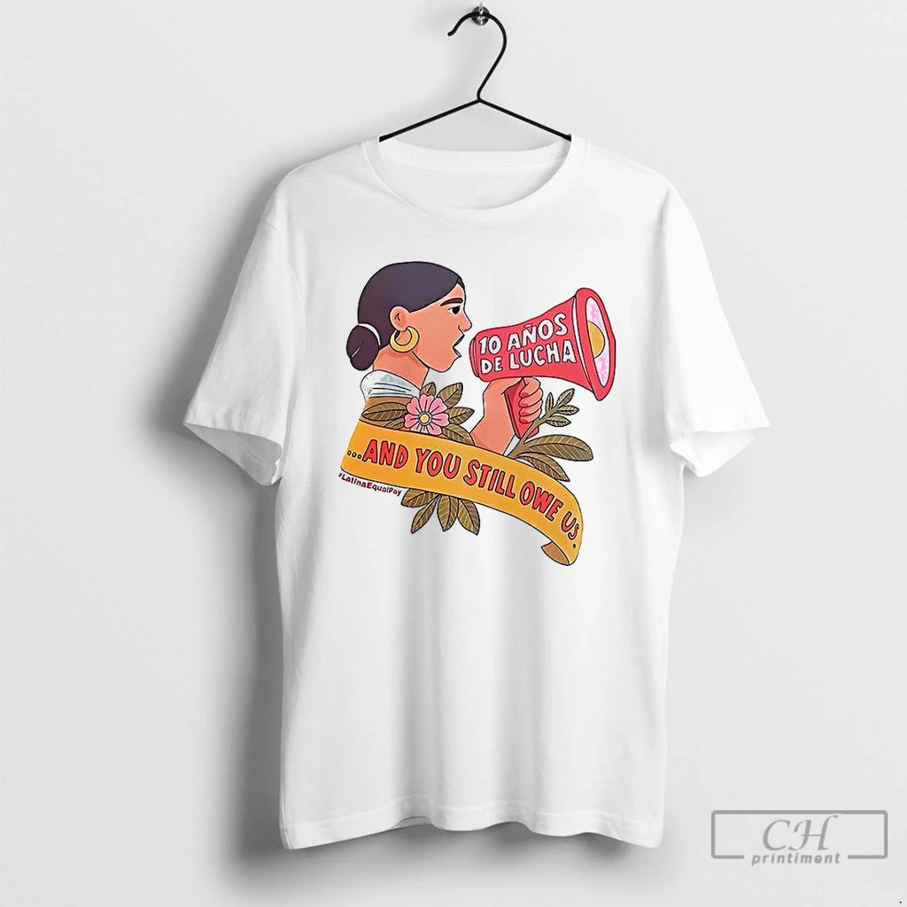 Premium Jessica Alba Latina Equal Pay And You Still Owe Us T Shirts