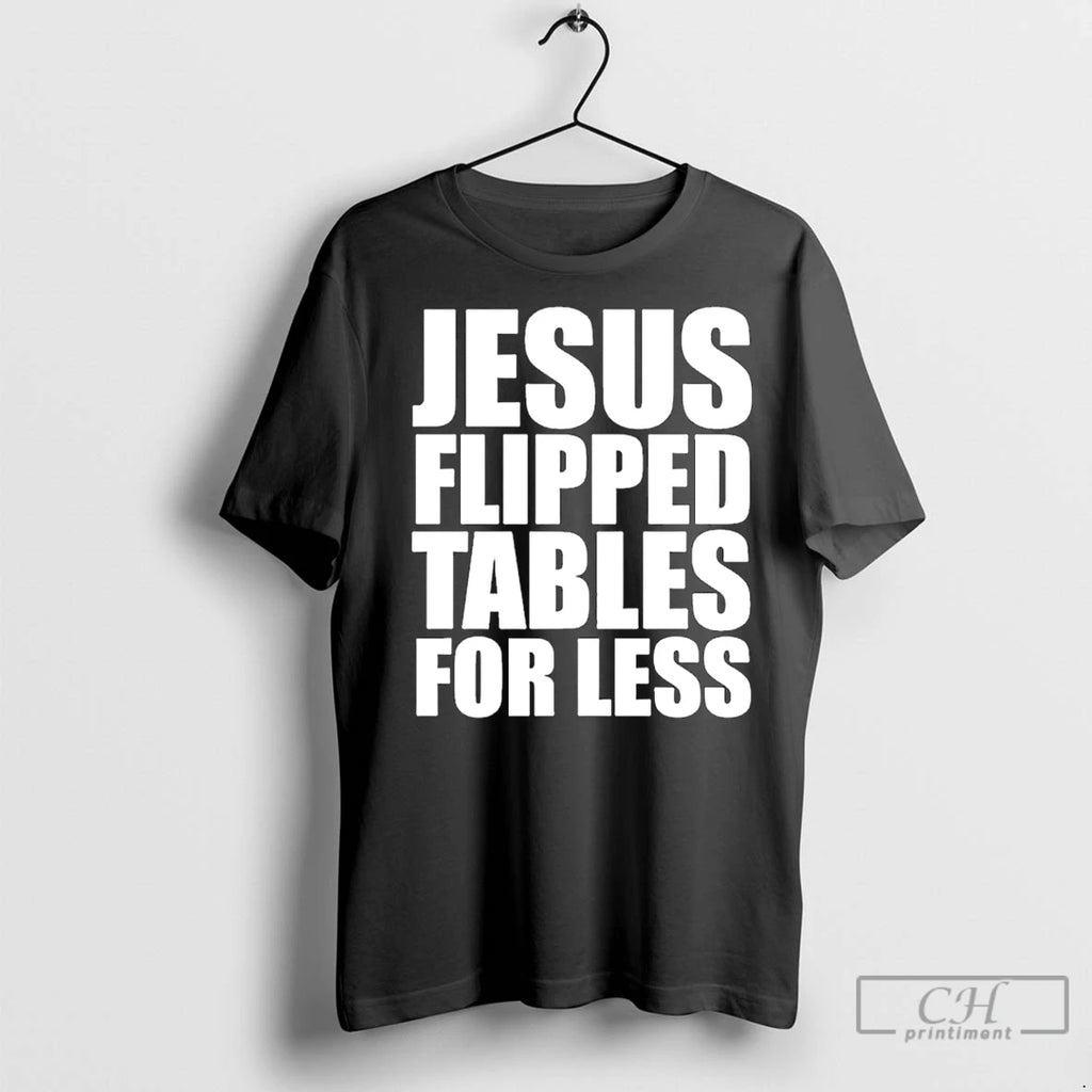 Premium Jesus Flipped Tables For Less