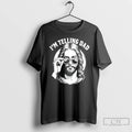 Premium Jesus Im Telling Dad T Shirts