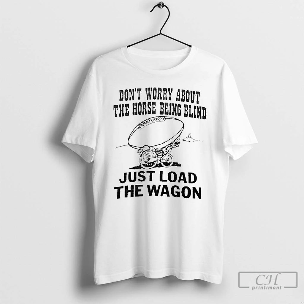 Premium John Madden Dont Worry About The Horse Being Blind Just Load The Wagon