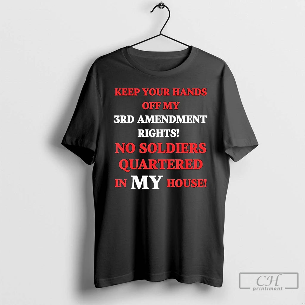 Premium Keep Your Hands Off My 3rd Amendment Rights No Soldiers Quartered In My House