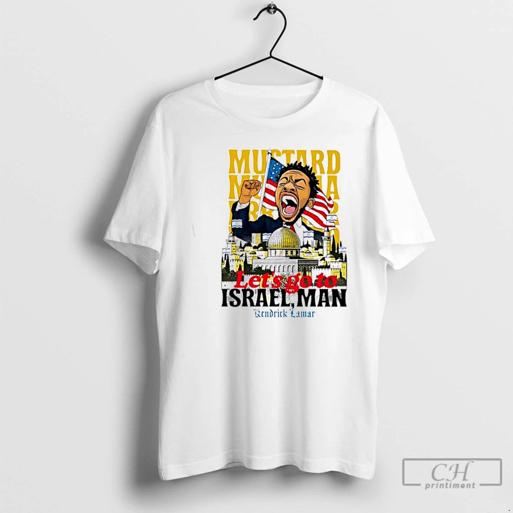Premium Kendrick Lamar Mustard Lets Go To Israel Man T Shirts