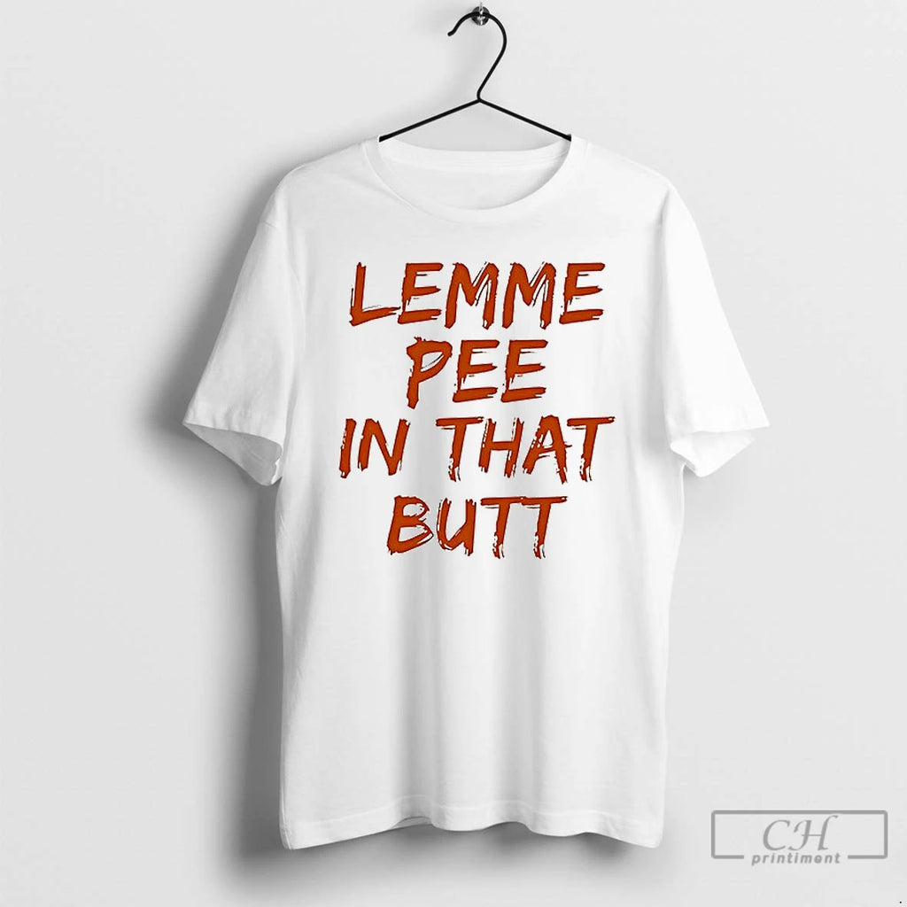 Premium Lemme Pee In That Butt Ceramic Ceramic And Classic Dad Cap T Shirts