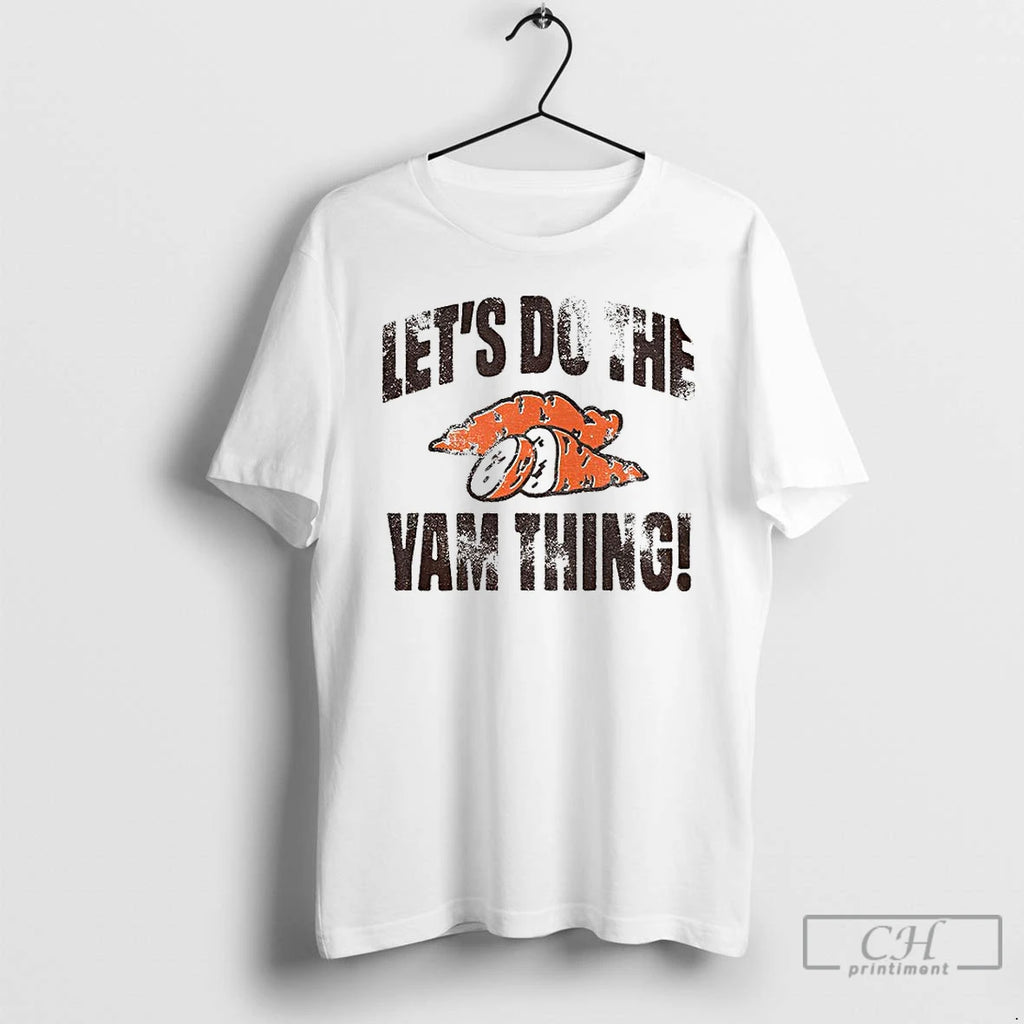 Premium Lets Do The Yam Thing Thanksgiving T Shirts