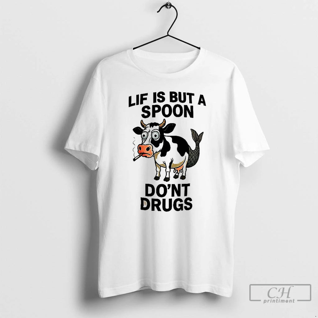 Premium Lif Is But A Spoon Dont Drugs T Shirts