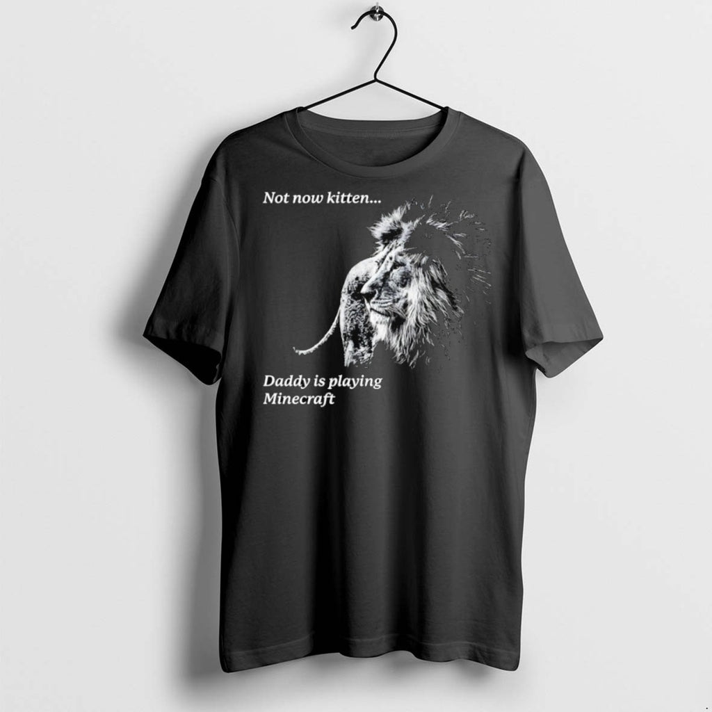 Premium Lion Not Now Kitten Daddy Is Playing Mc T Shirts