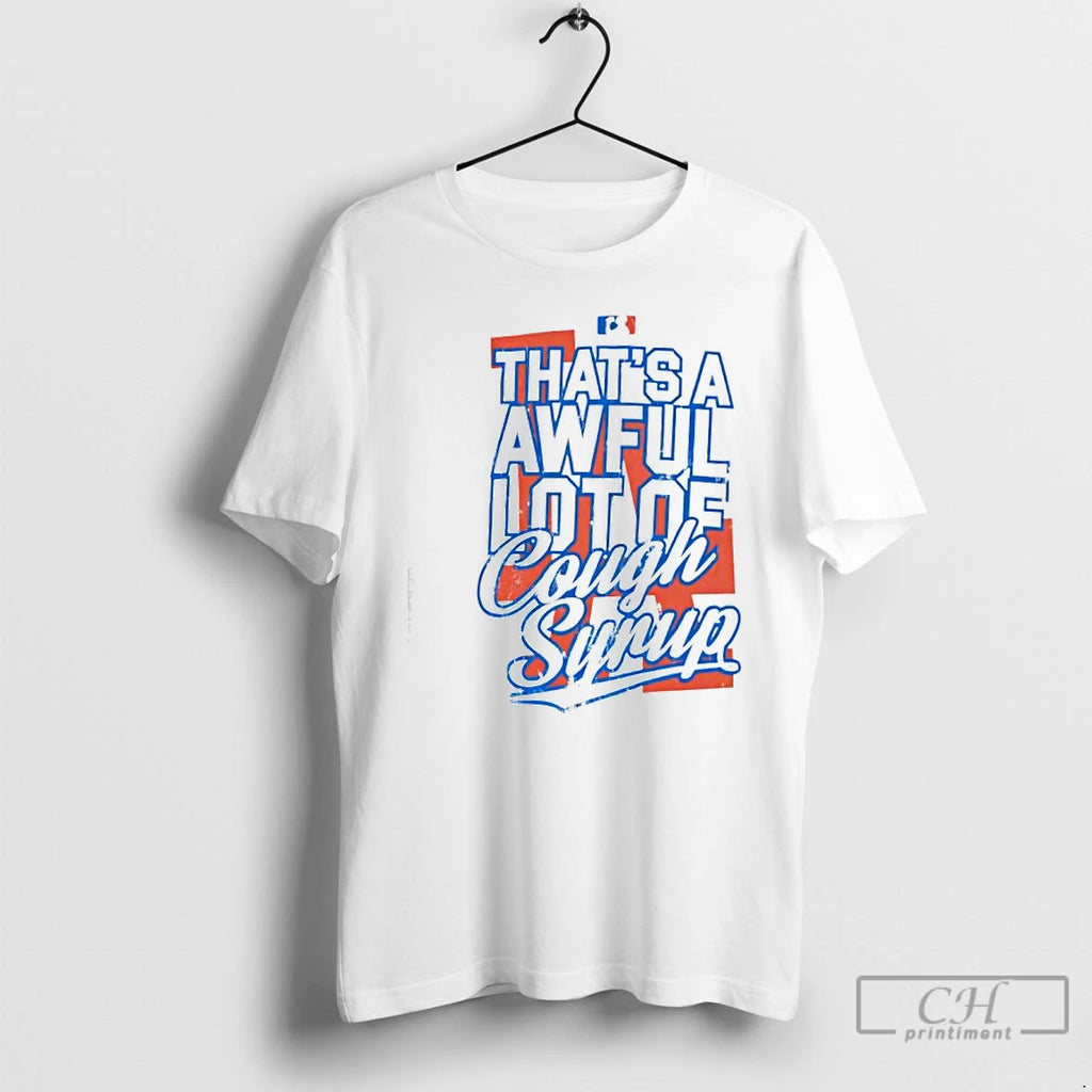 Premium Los Angeles Dodgers Thats A Awful Lot Of Cough Syrup T Shirts