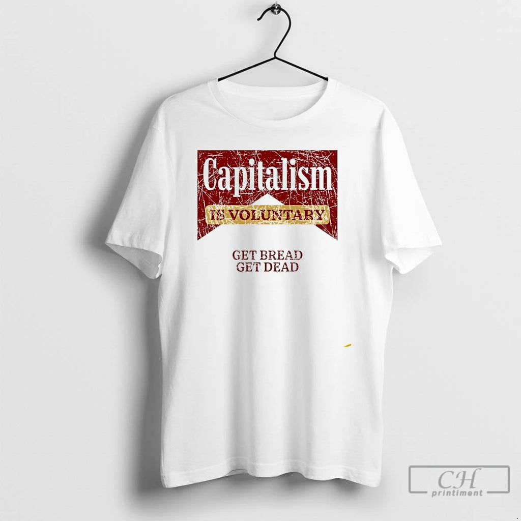 Premium Marlboro Capitalism Is Voluntary Get Bread Get Dead T Shirts