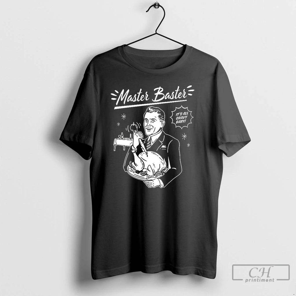 Premium Master Baster Its All Gravy Baby Turkey T Shirts