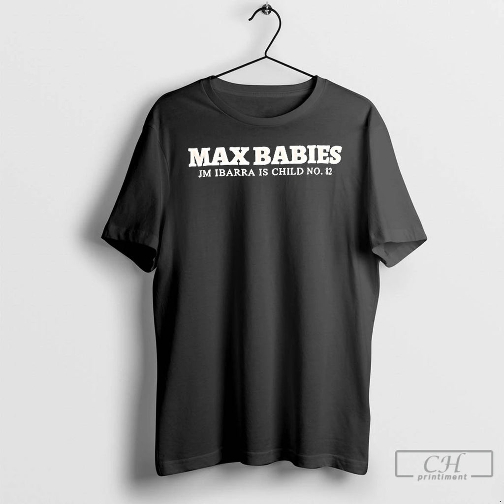 Premium Max Babies Jm Ibarra Is Child No 82 T Shirts
