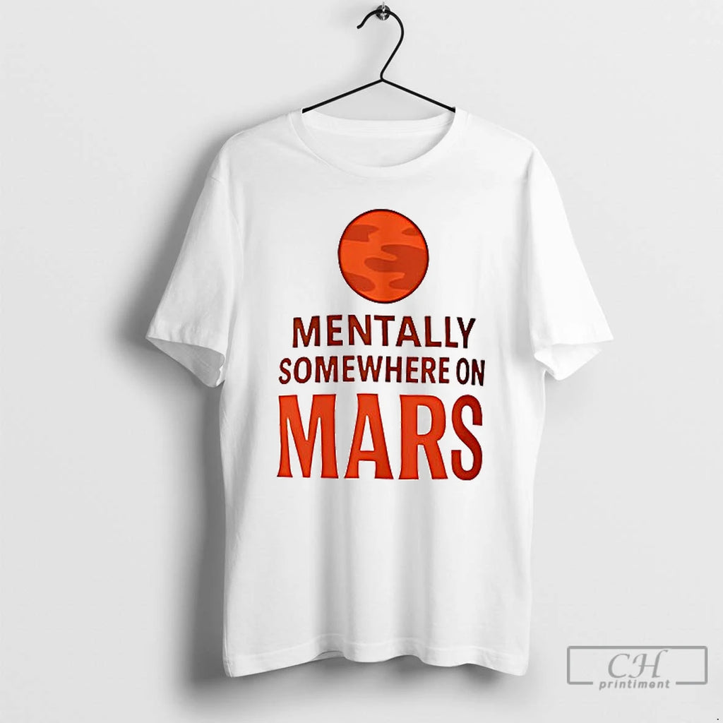 Premium Mentally Somewhere On Mars Ceramic Ceramic And Classic Dad Cap T Shirts