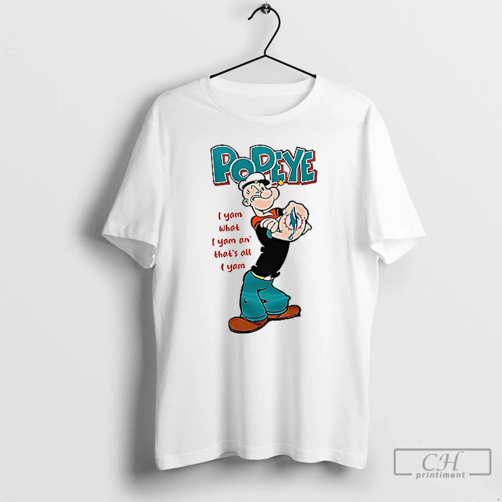 Premium Miami Dolphins X Popeye I Yam What I Yam An Thats All I Yam