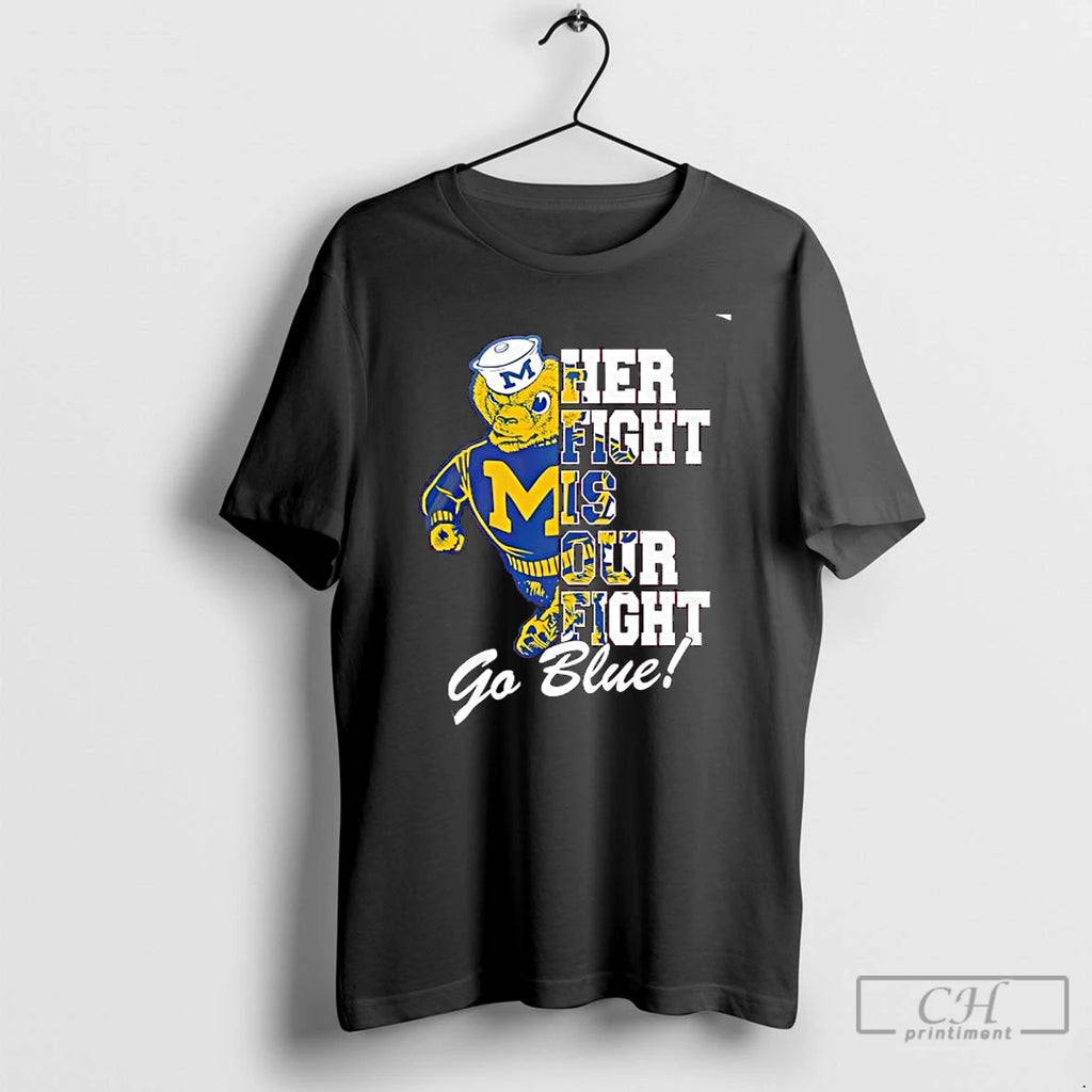 Premium Michigan Wolverines Tackle Cancer Her Fight Is Our Fight Go Blue Mascot T Shirts