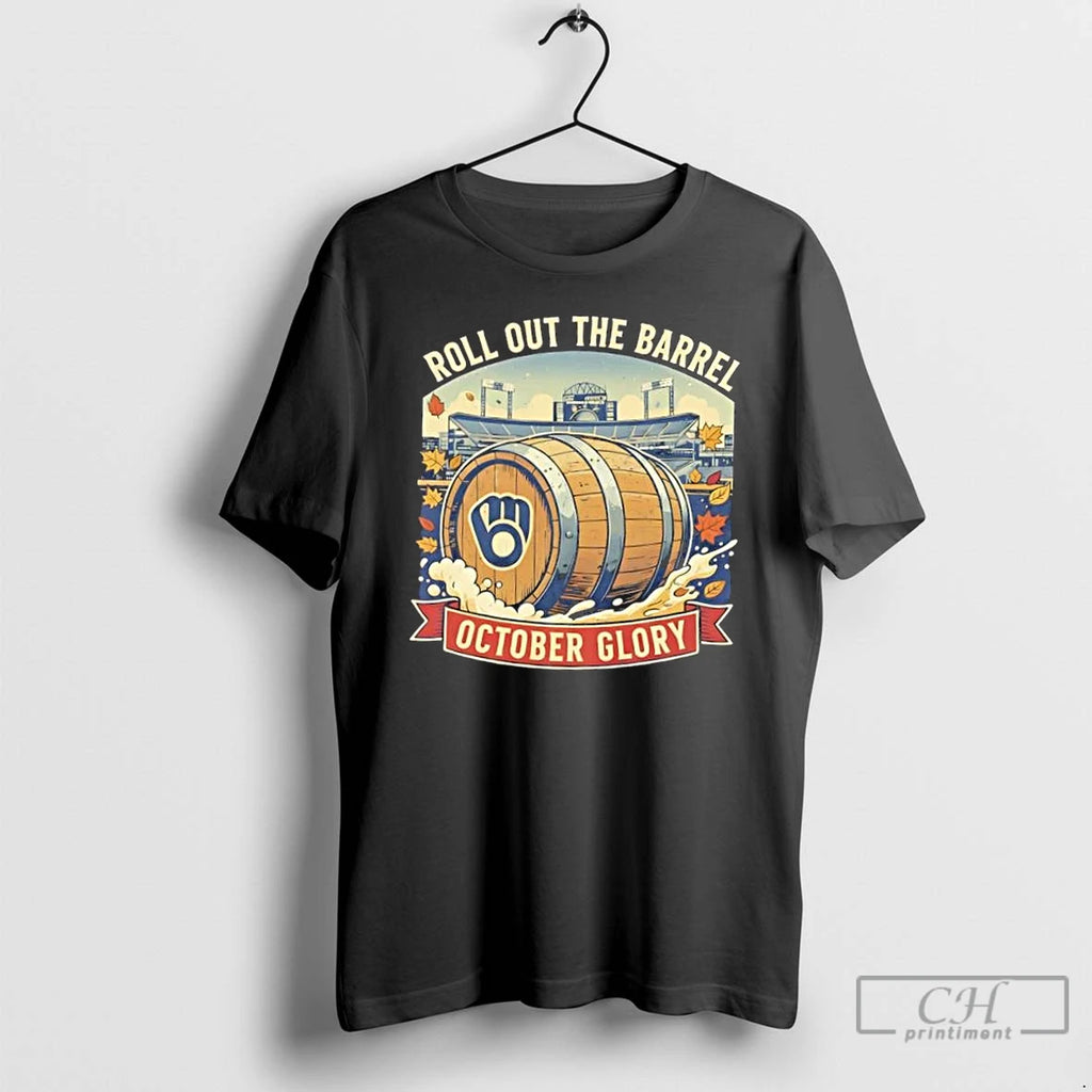 Premium Milwaukee Brewers Baseball Roll Out The Barrel October Glory T Shirts