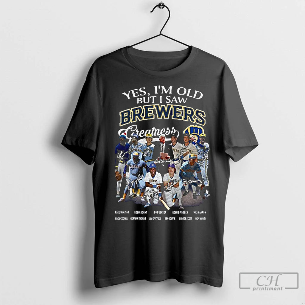 Premium Milwaukee Brewers Yes Im Old But I Saw Brewers Greatness Mlb Baseball 2025