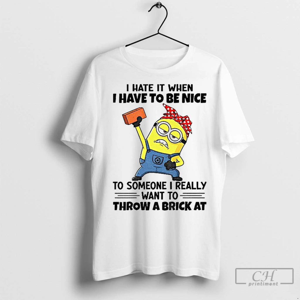 Premium Minion Angry I Hate It When I Have To Be Nice To Someone