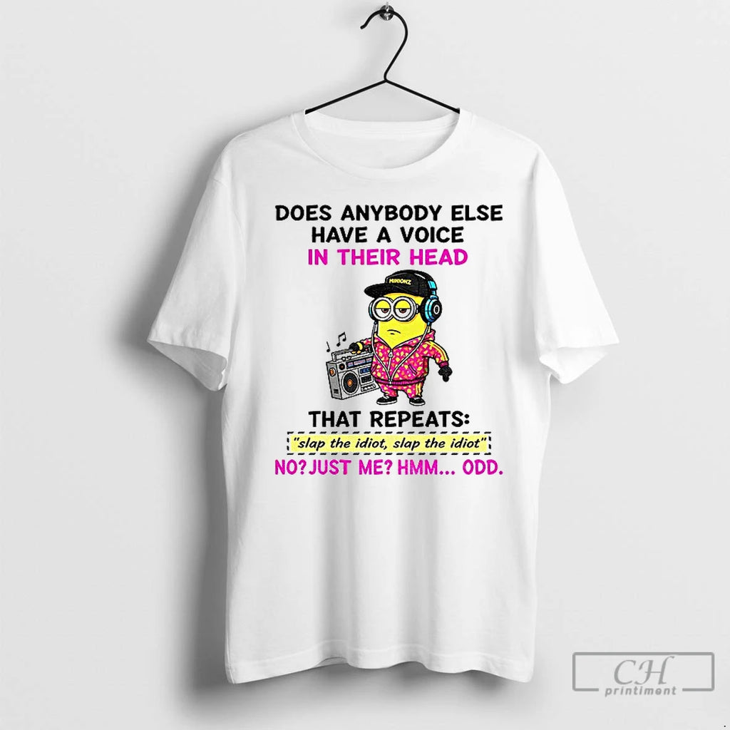 Premium Minion Does Anybody Else Have A Voice In Their Head That Repeats Slap The