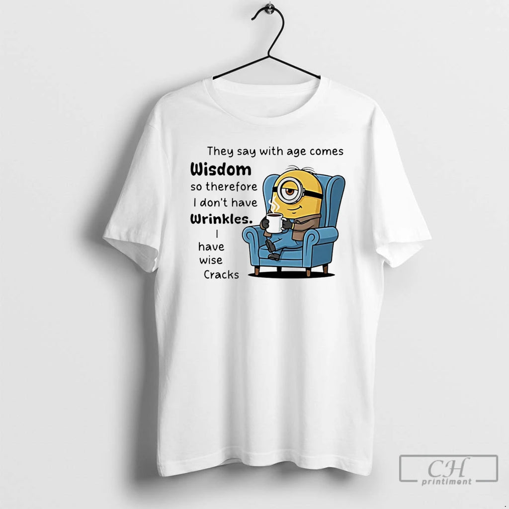 Premium Minion They Say With Age Comes Wisdom So Therefore Idonthave Wrinkles T Shirts
