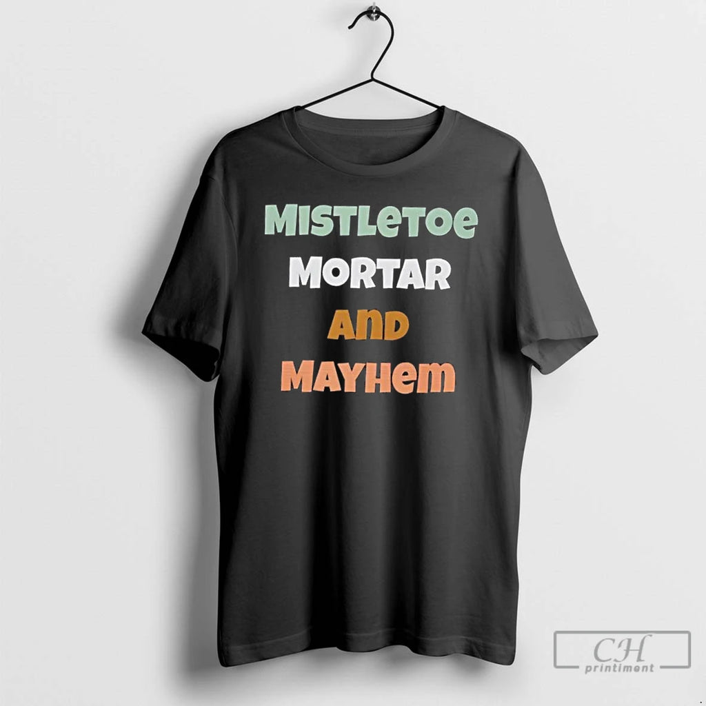Premium Mistletoe Mortar And Mayhem T Shirts