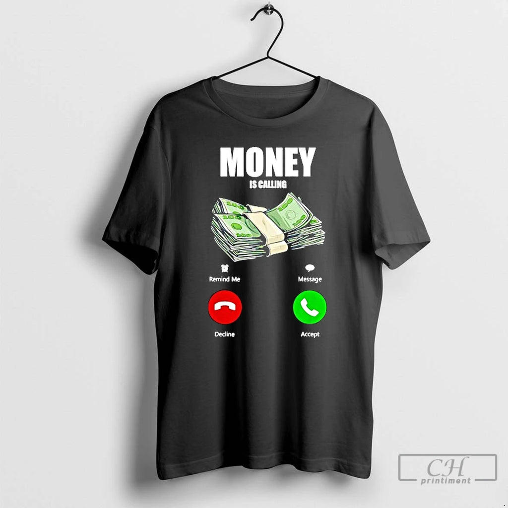 Premium Money Is Calling T Shirts