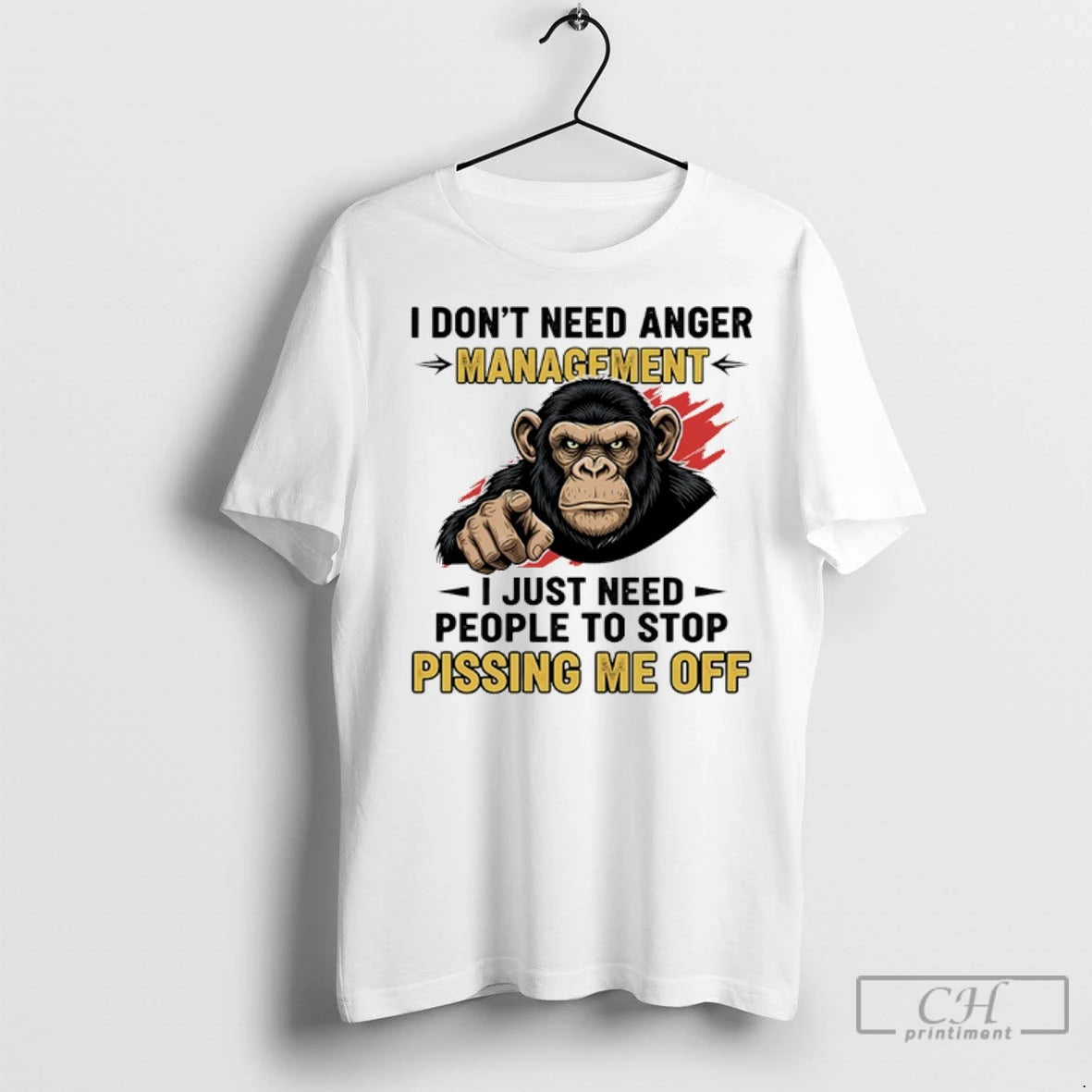 Premium Monkey I Dont Need Anger Management I Just Need People To Stop Pissing Me