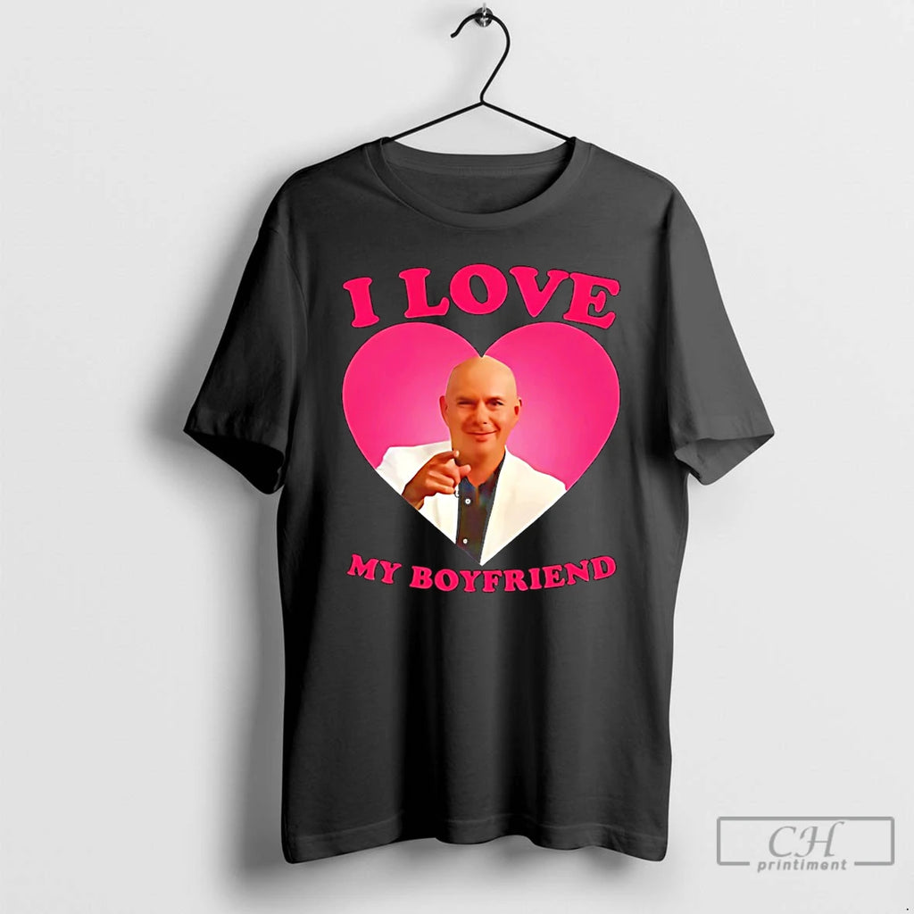 Premium Mr Worldwide Pitbull I Love My Boyfriend T Shirts