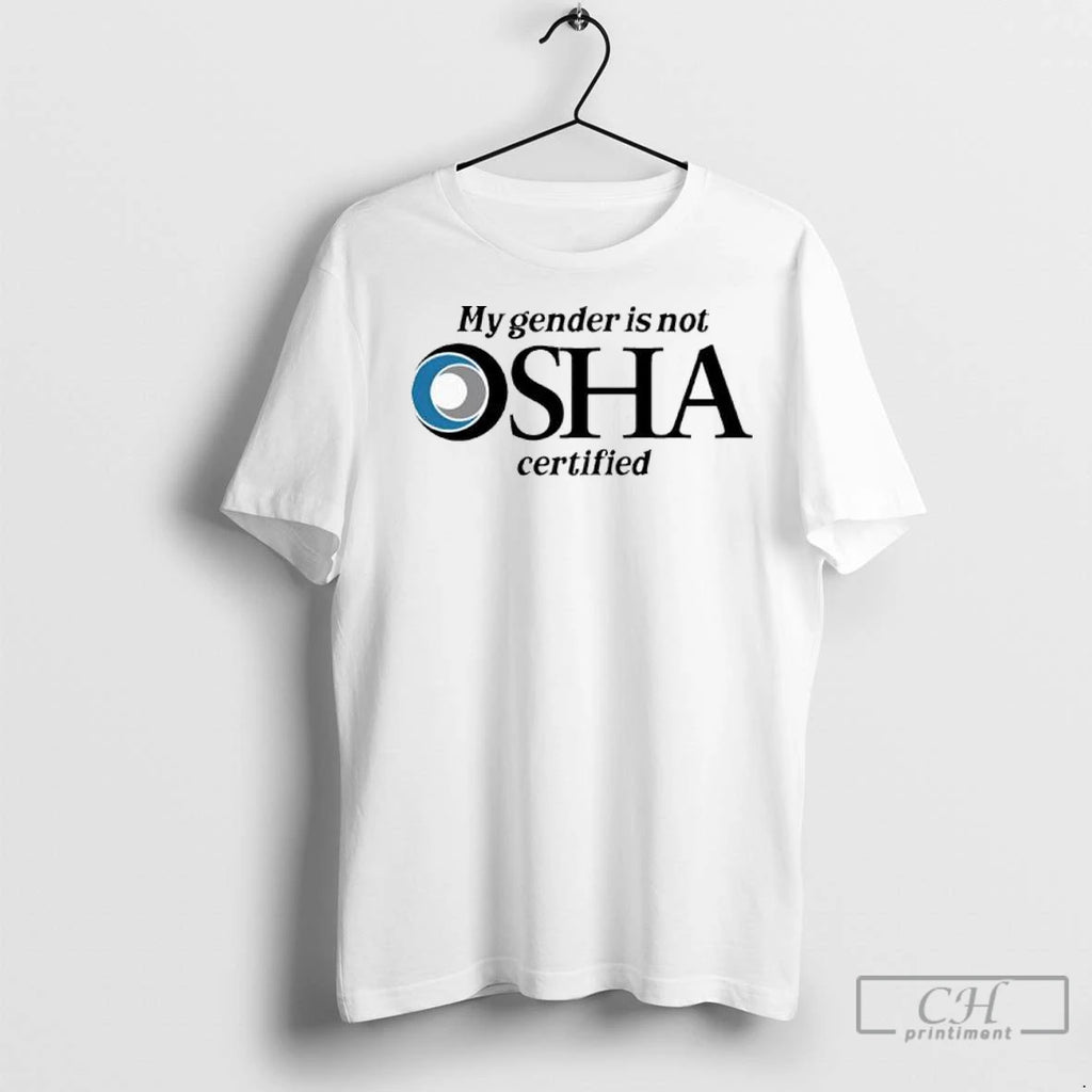 Premium My Gender Is Not Osha Certified Logo