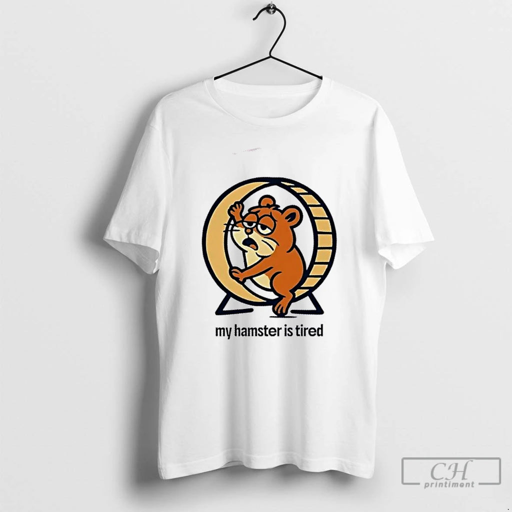 Premium My Hamster Is Tired T Shirts