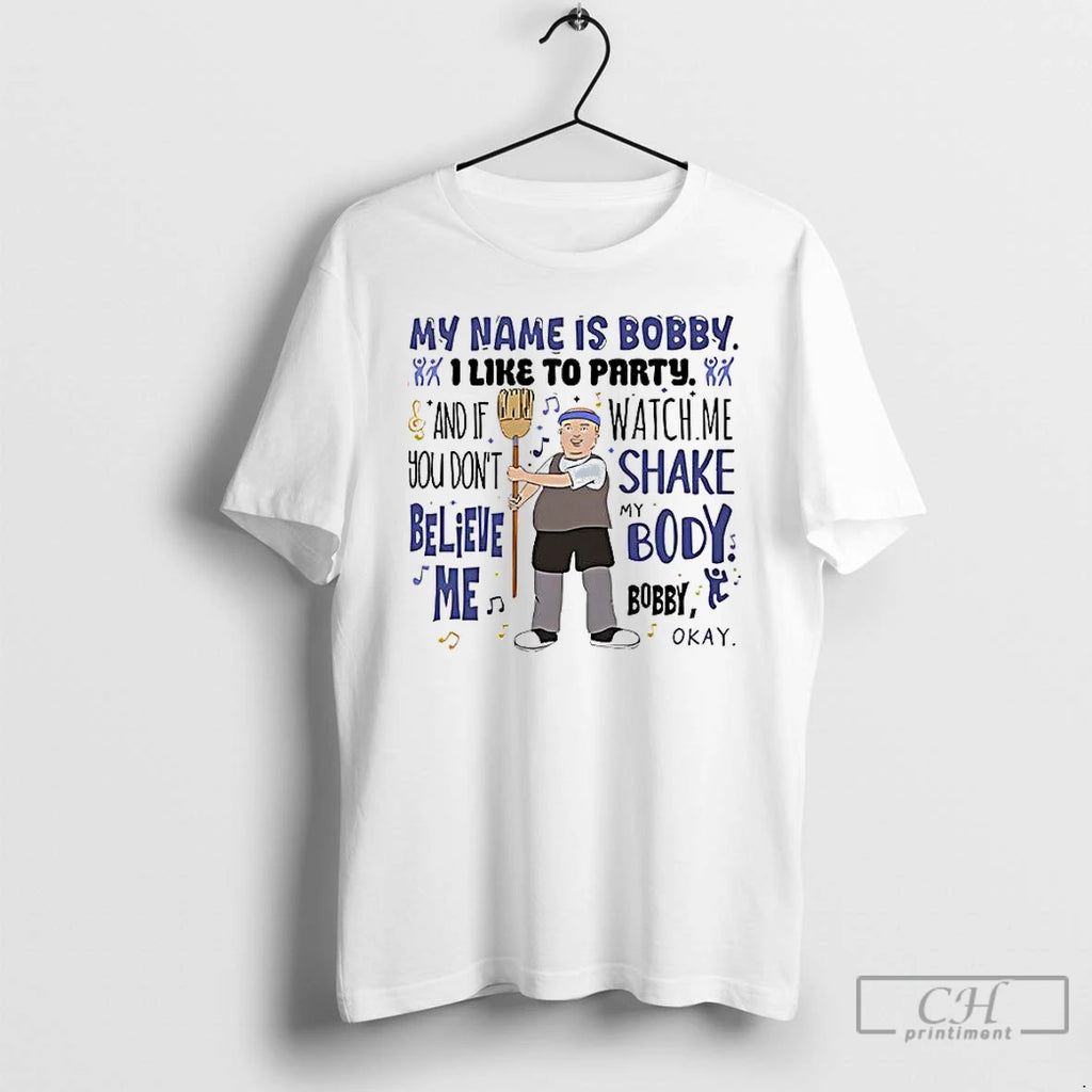 Premium My Name Is Bobby I Like To Party Bobby Hill T Shirts