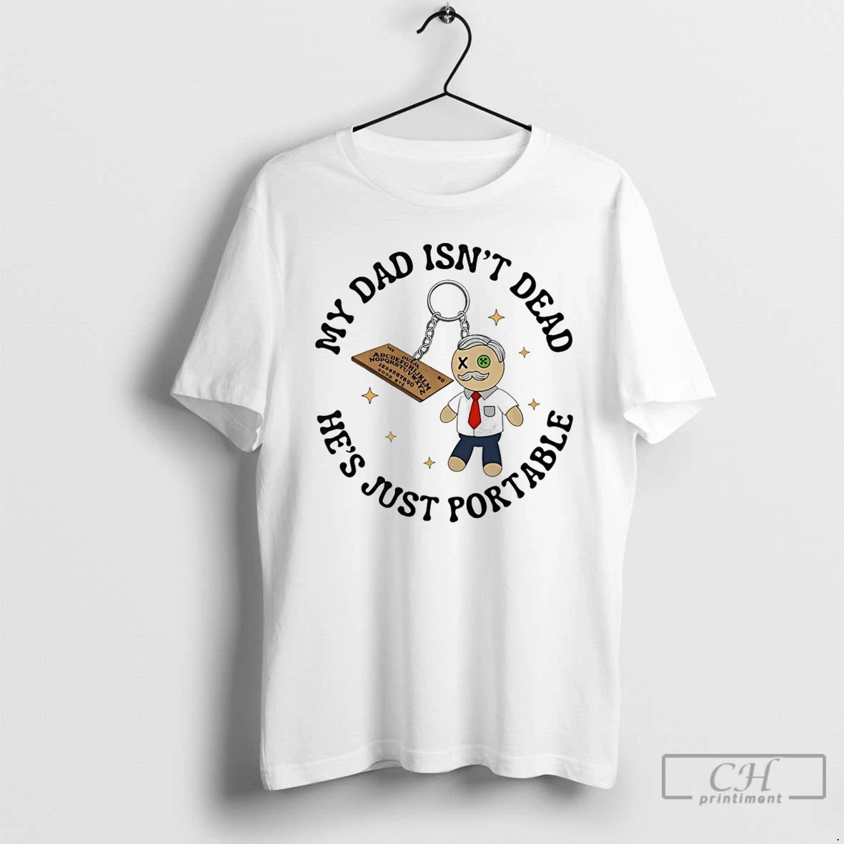 Premium My Dad Isnt Dead Hes Just Portable T Shirts