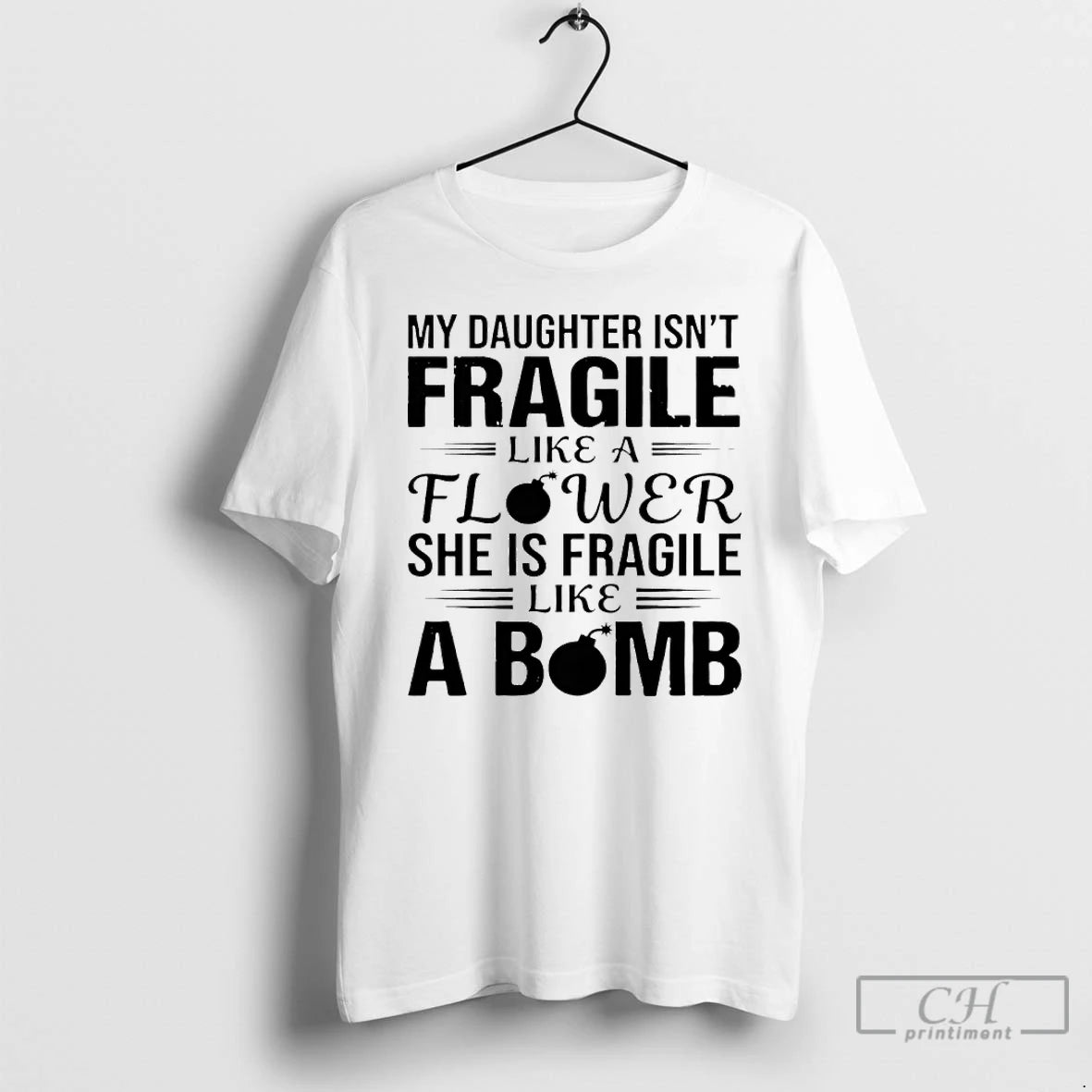 Premium My Daughter Isnt Fragile Like A Flower She Is Fragile Like A Bomb