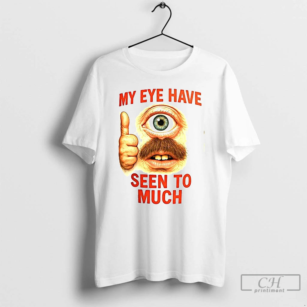 Premium My Eye Have Seen To Much Ceramic Ceramic And Classic Dad Cap T Shirts