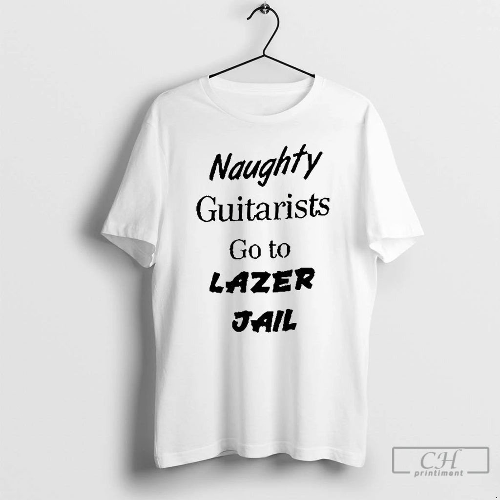 Premium Naughty Guitars Go To Lazer Jail T Shirts
