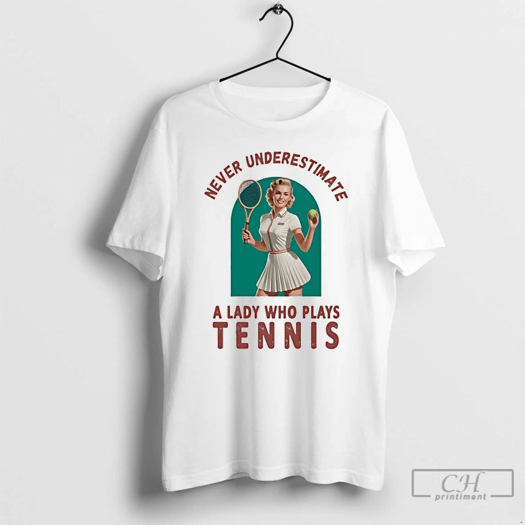 Premium Never Underestimate A Lady Who Plays Tennis T Shirts