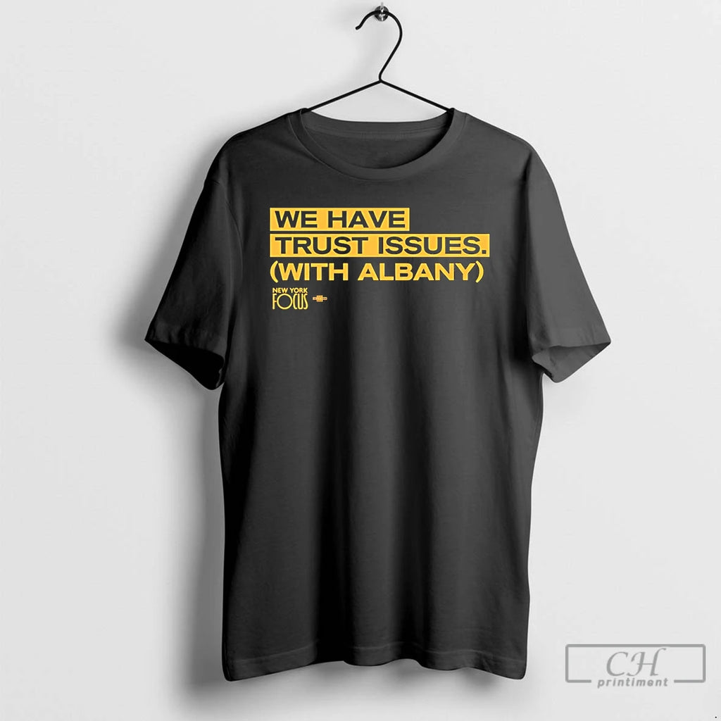 Premium New York Focus We Have Trust Issues T Shirts