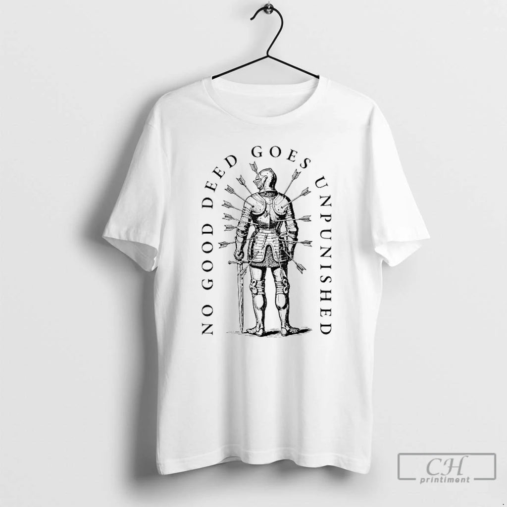 Premium No Good Deed Goes Unpunished T Shirts