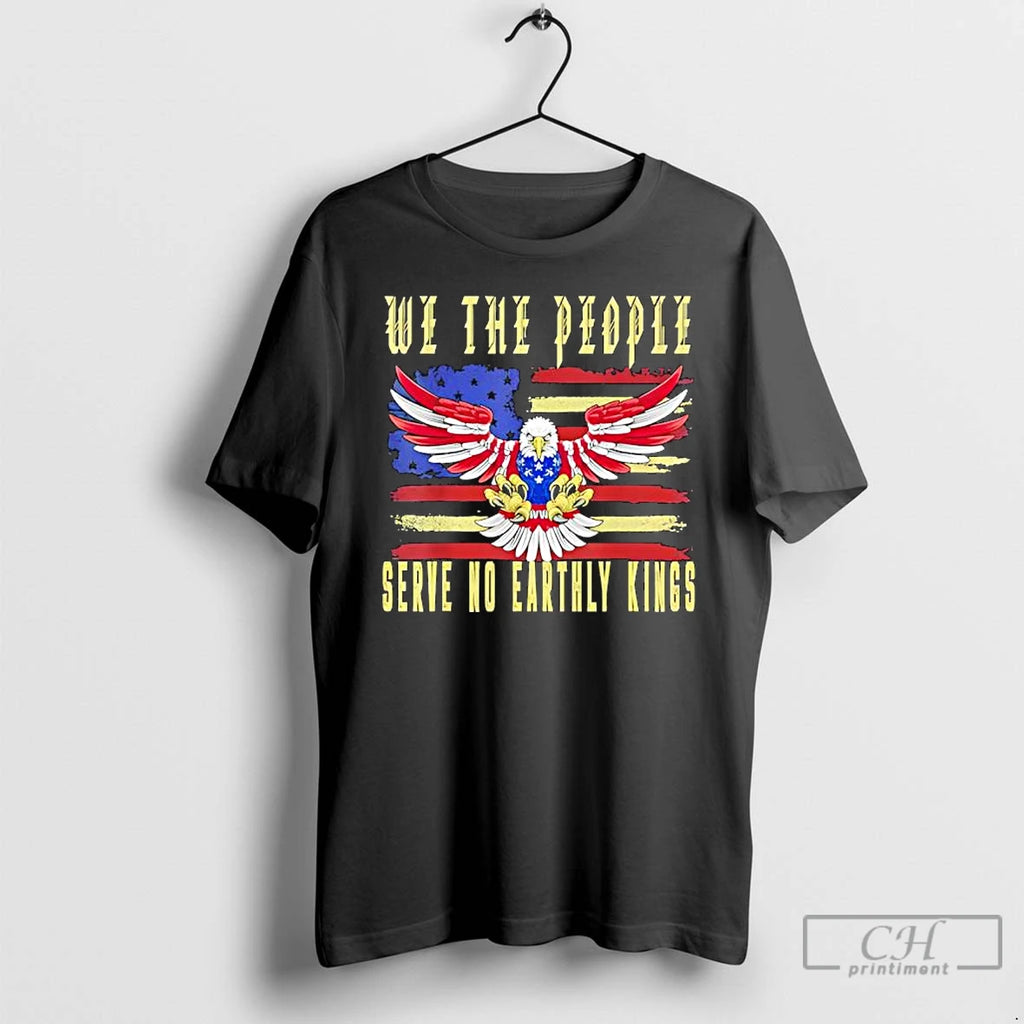 Premium No Kings In America We The People Serve No Earthly Kings T Shirts