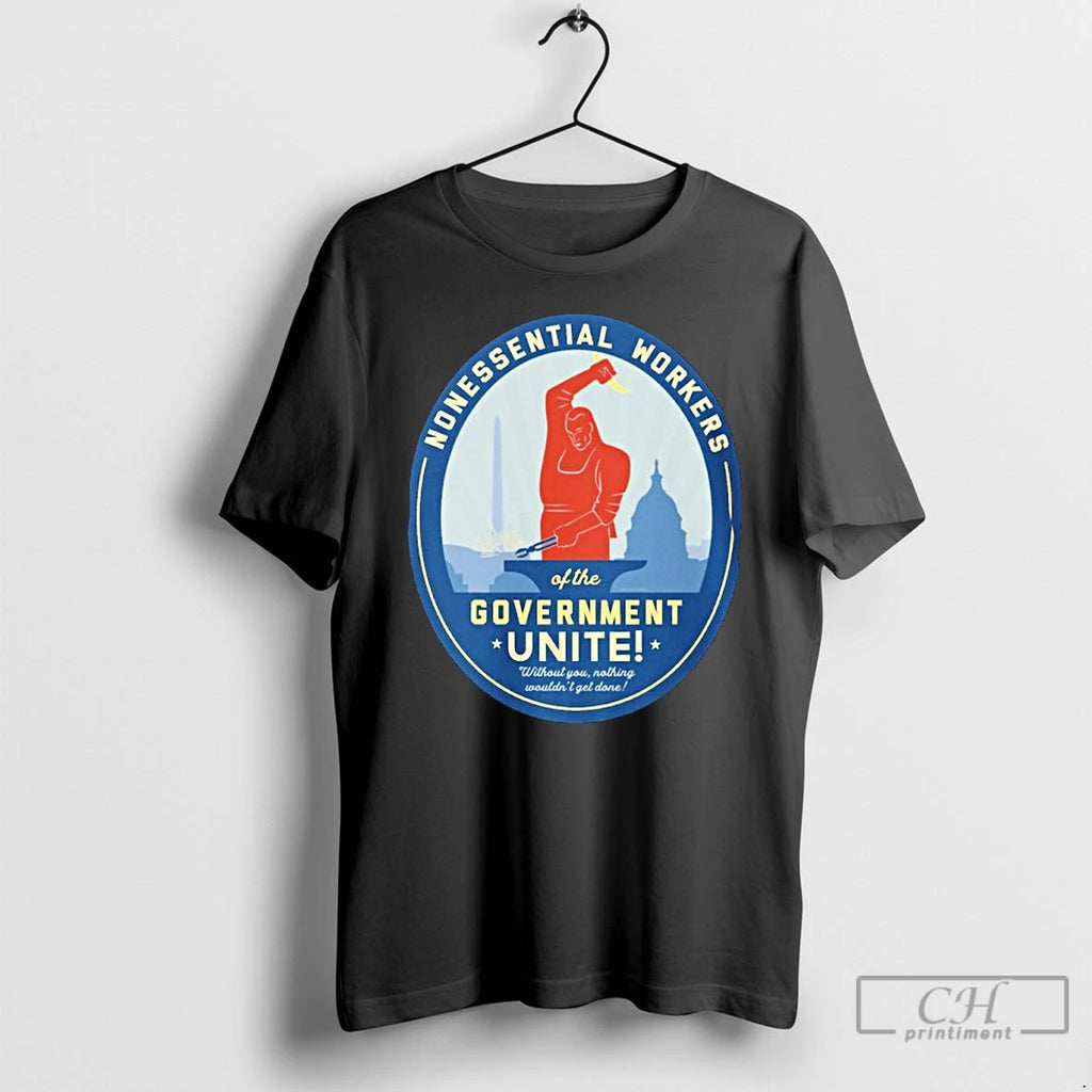 Premium Nonessential Workers Of The Government Unite Government Shutdown T Shirts