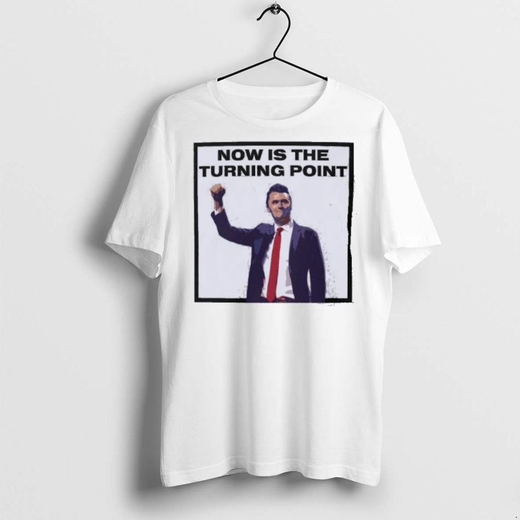 Premium Now Is The Turning Point Rip Charlie T Shirts