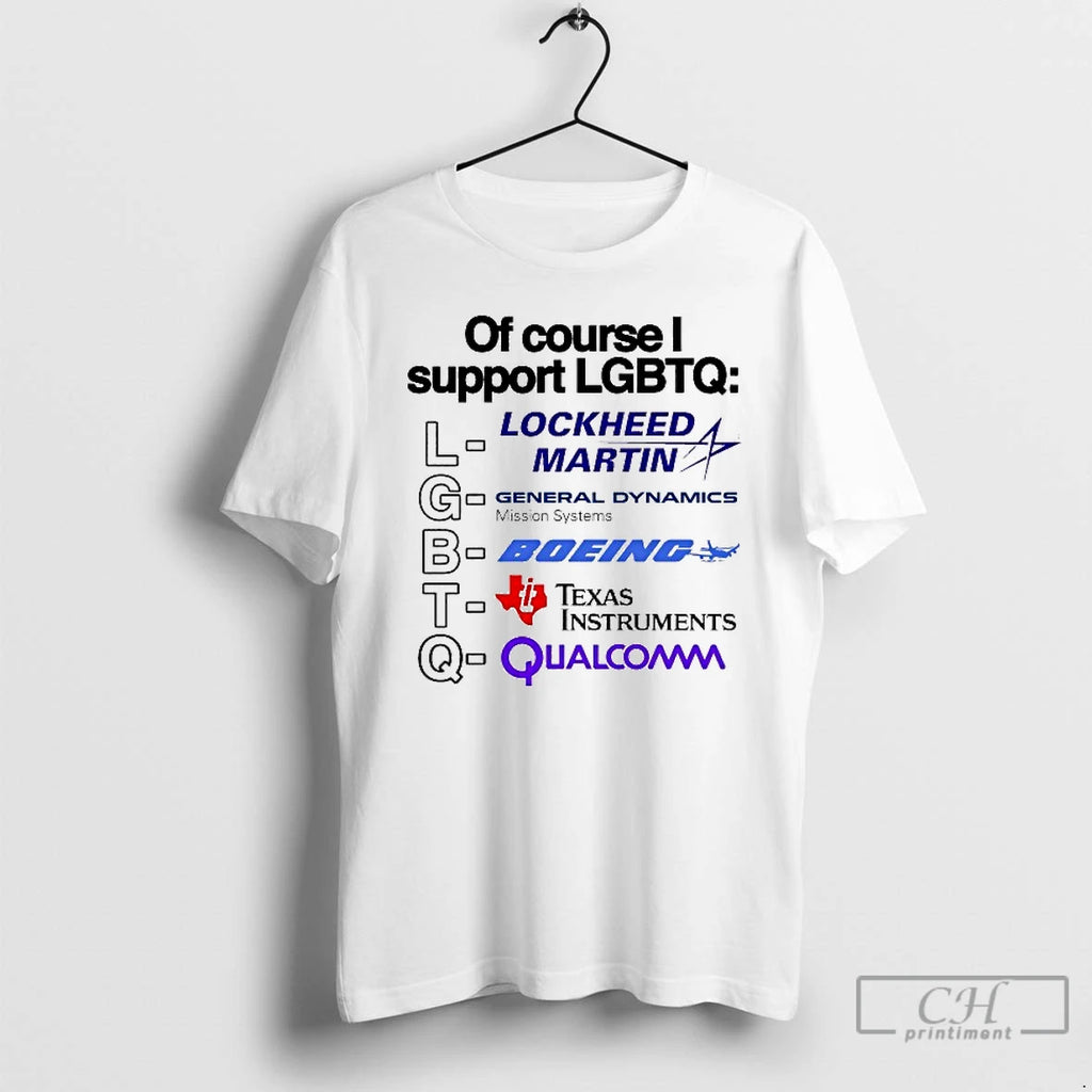 Premium Of Course I Support Lgbtq Lockheed Martin General Dynamics Mission Systems Boeing Texas Instrumnents