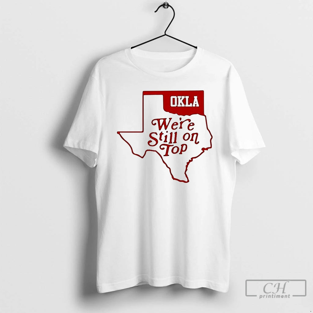 Premium Oklahoma Were Still On Top T Shirts