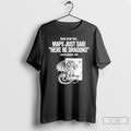 Premium Olaus Magnus Back In My Day Maps Just Said Here Be Dragons T Shirts