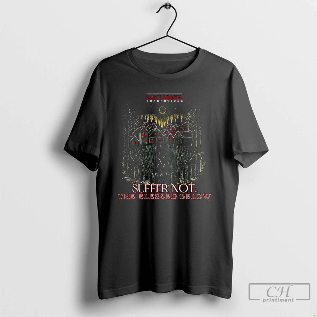 Premium Old Parasol Productions Suffer Not The Blessed Below T Shirts