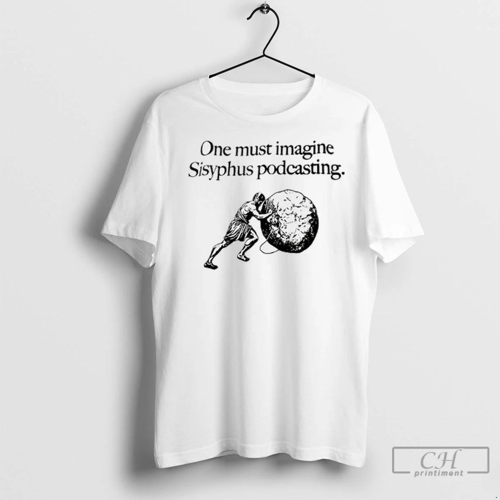 Premium One Must Imagine Sisyphus Happy