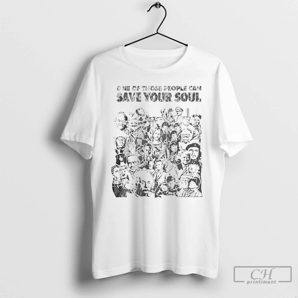 Premium One Of Those People Can Save Your Soul T Shirts